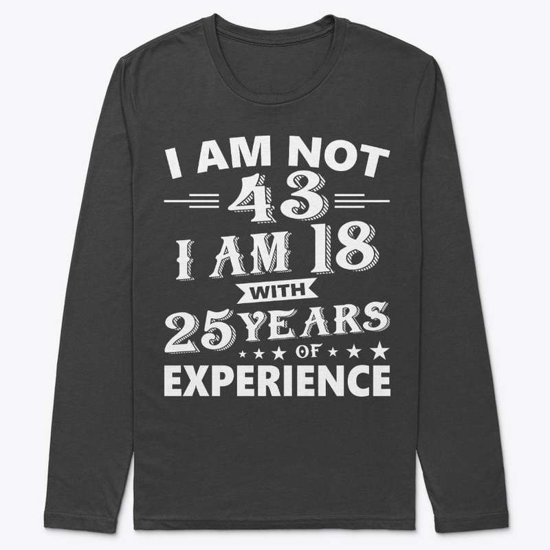 I Am Not 43 T Shirt 43 th Birthday