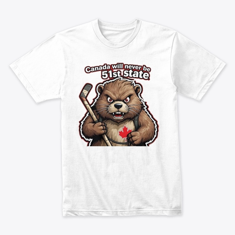 True North Tough Beaver! Not 51st State!
