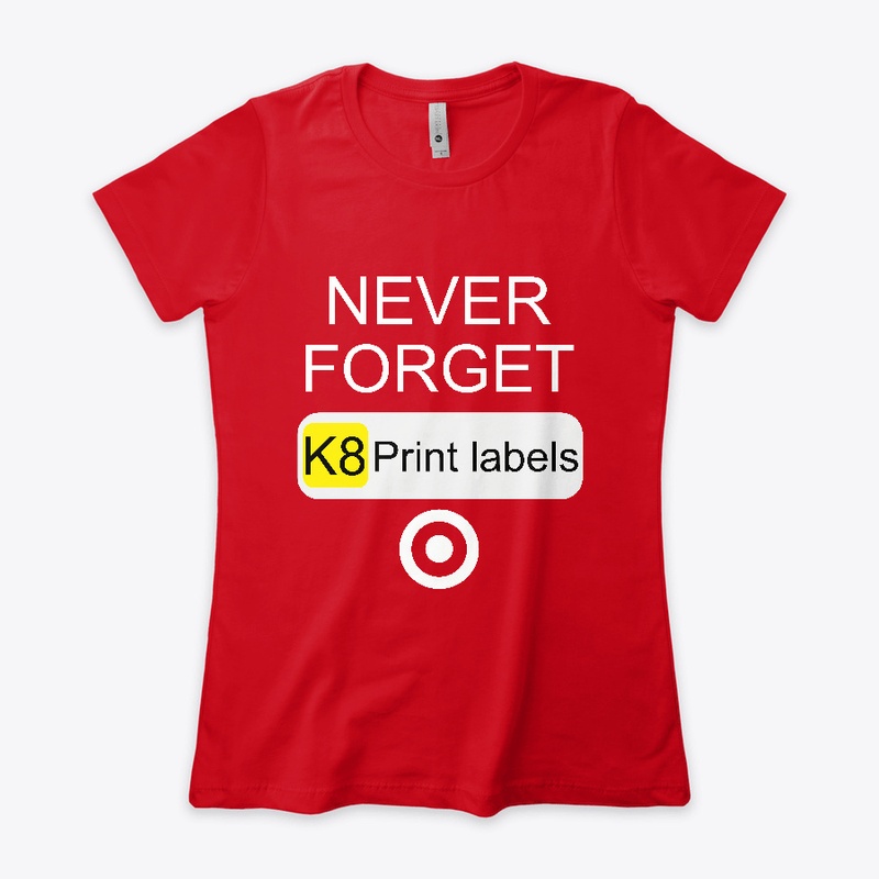 Never Forget K8 Print Labels