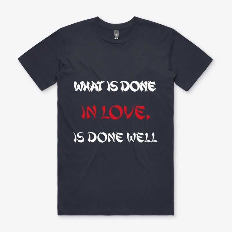 What is done in love,is done well Design