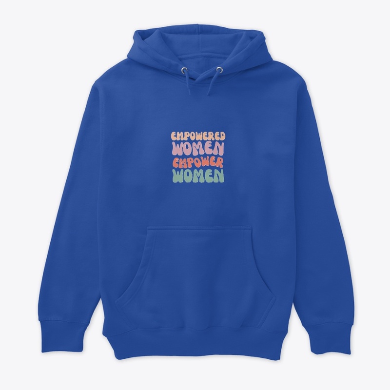 Empowered Women tees, hoodies & sweats.