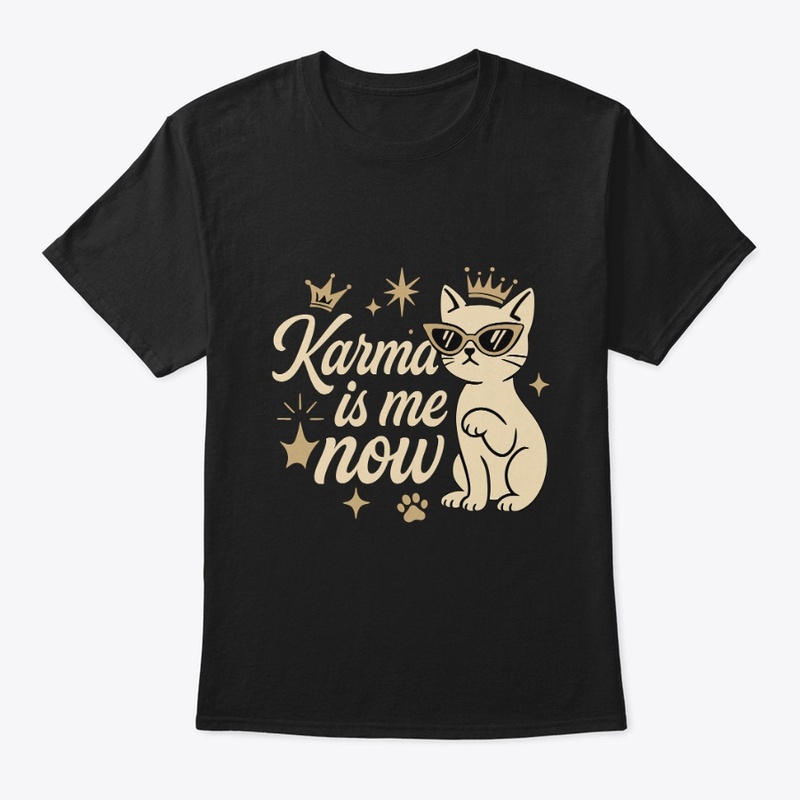 Karma Is Me Now Sassy Cat Tee