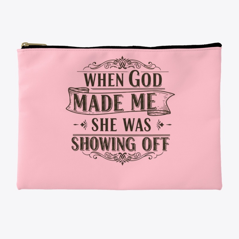 When God made me she was showing off