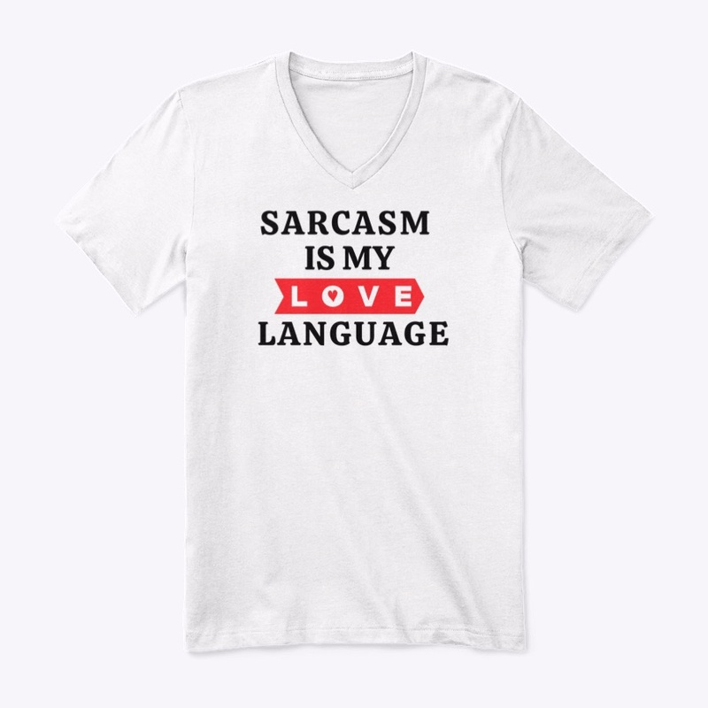 Sarcasm Is My Love Language V-Neck Tee