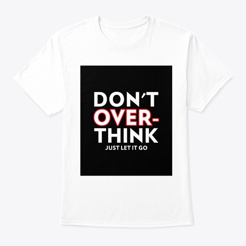 Don't over think just let it go