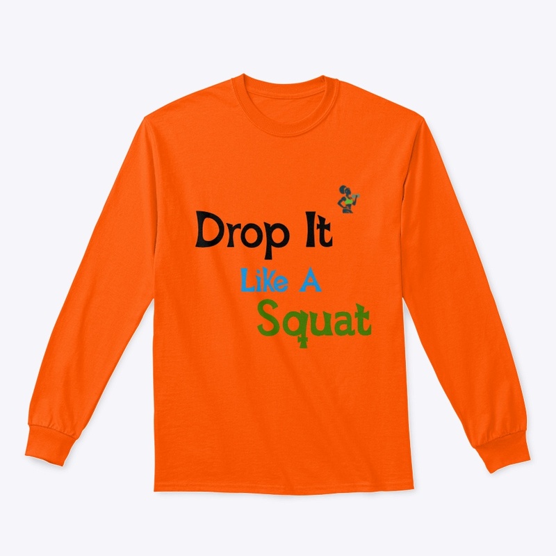 Drop It Like A Squat