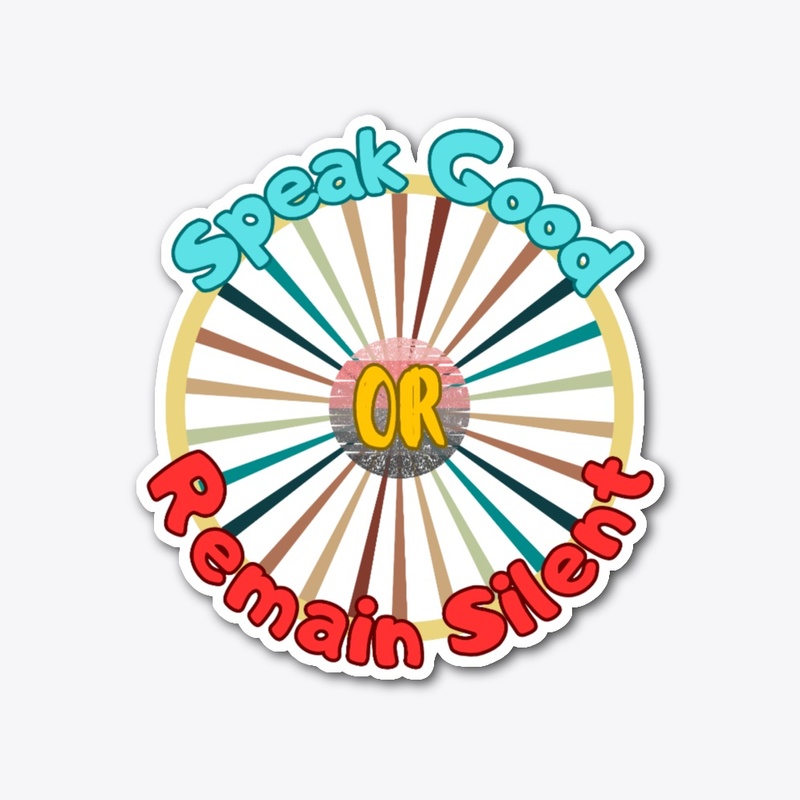 Speak Good Or Remain Silent-Retro Colour