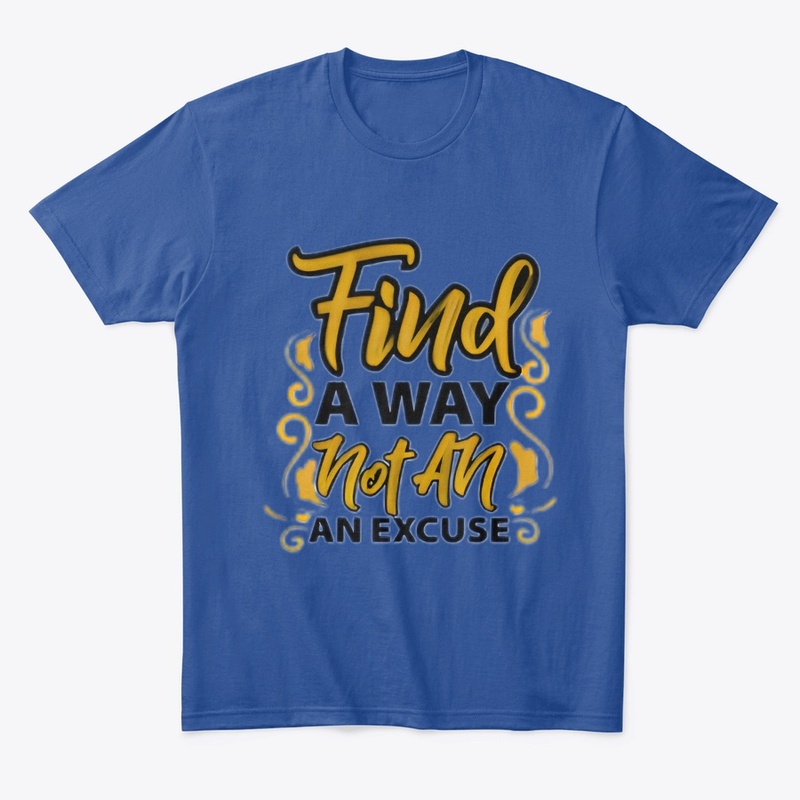 "Find a way, not an excuse"