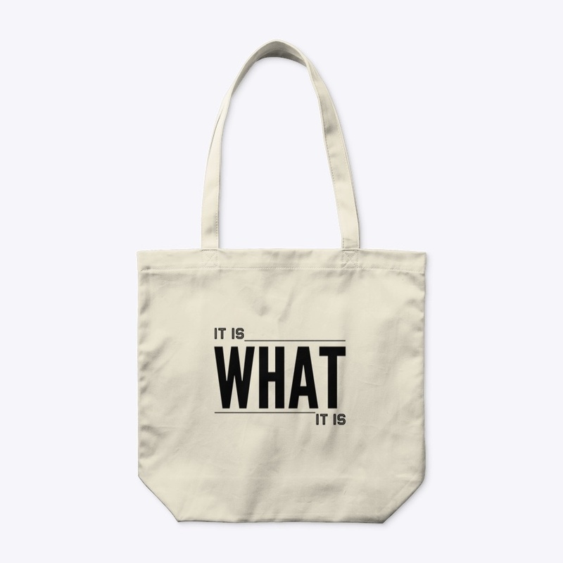 It Is What It Is - Life Everyday