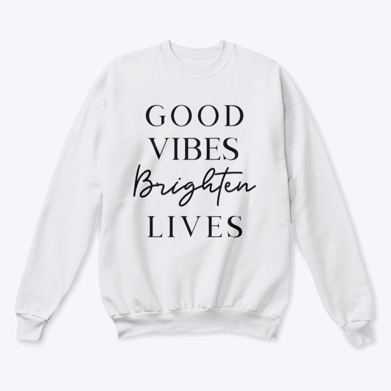Good Vibes Brighten Lives 