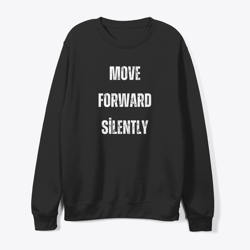 "Move forward silently."
