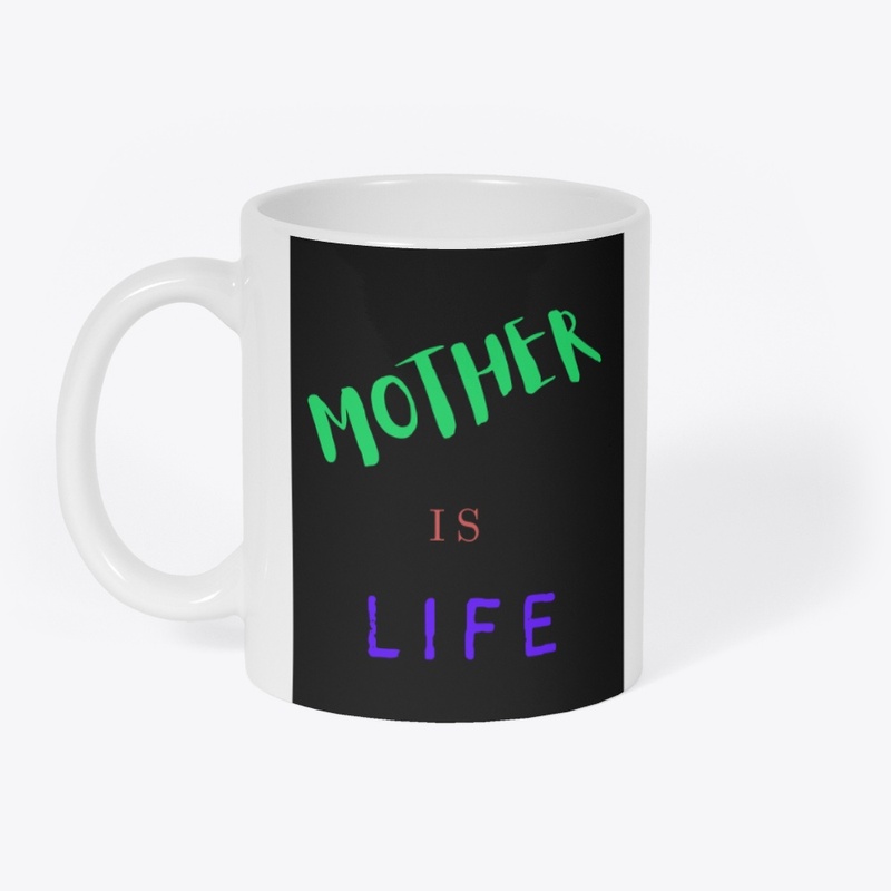 mother is life