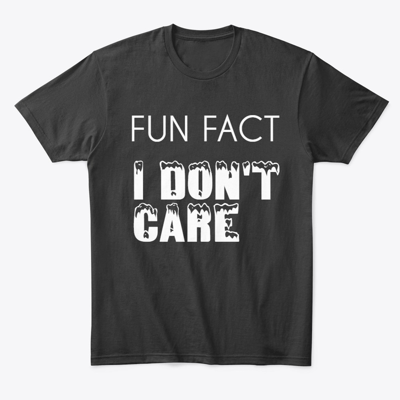 Fun Fact I don't care T-Shirt