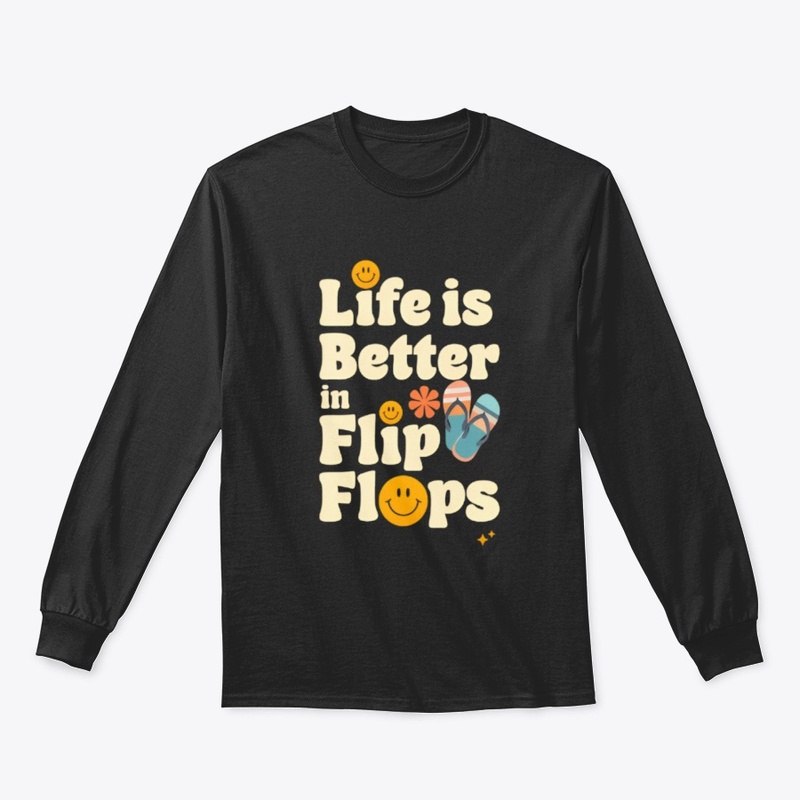 Life Is Better in Flip Flops 