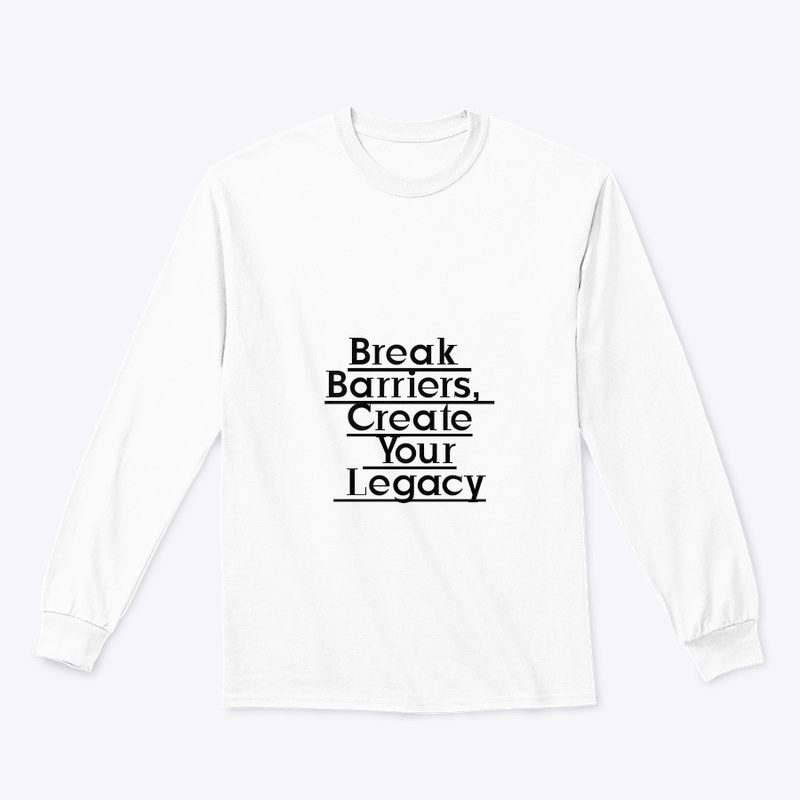 Break Barriers, Create Your Legacy