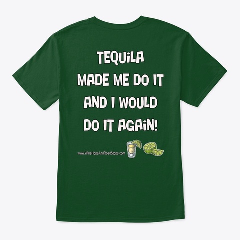 Tequila Made Me Do It! Deep Forest Camiseta Back