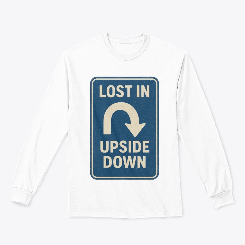 Lost in the Upside Down Road Sign Retro 