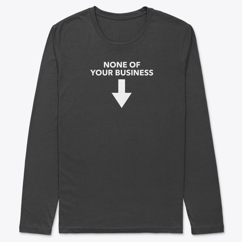 None Of Your Business!