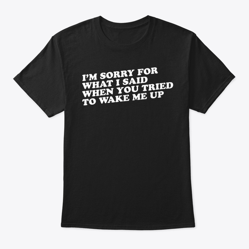 🎁 New I'm Sorry For What I Said When Yo