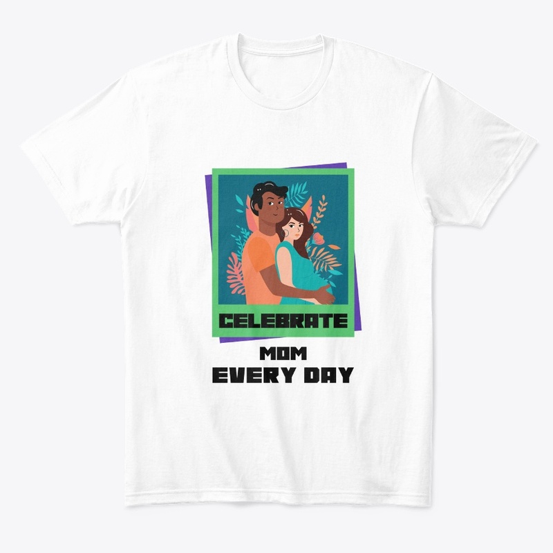 Celebrate Mom Every Day