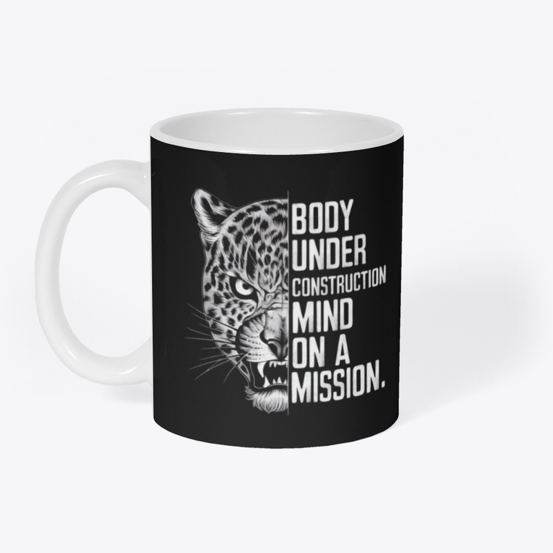 BODY UNDER CONSTRUCTION MIND ON A MISION