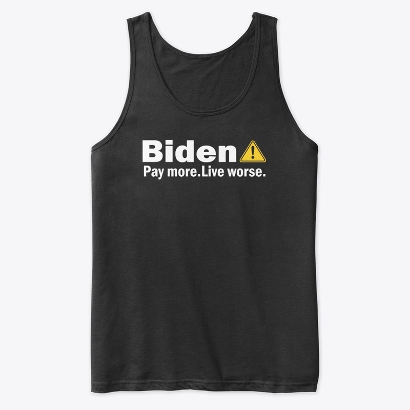 Biden Pay More Live Worse Shirt