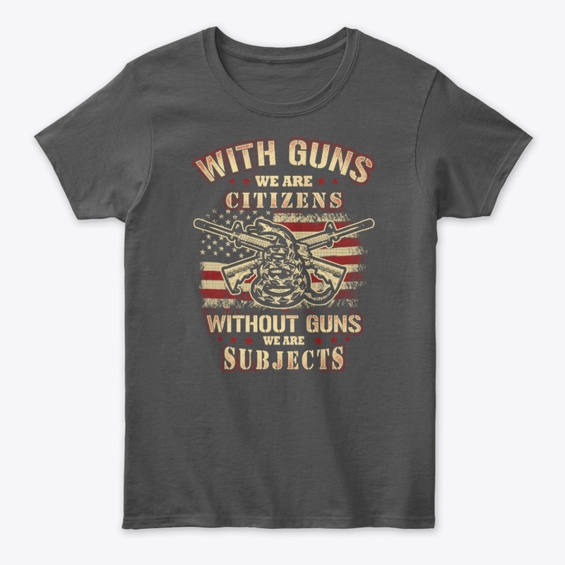 With Gun We Citizens Without It Subjects