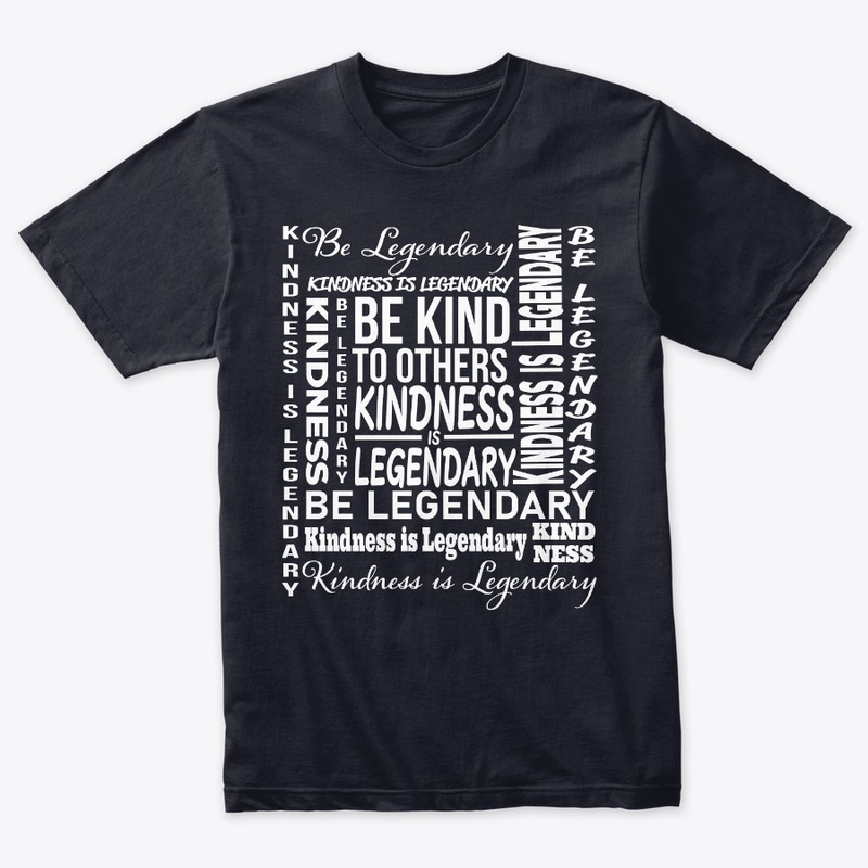 KINDNESS IS LEGENDARY