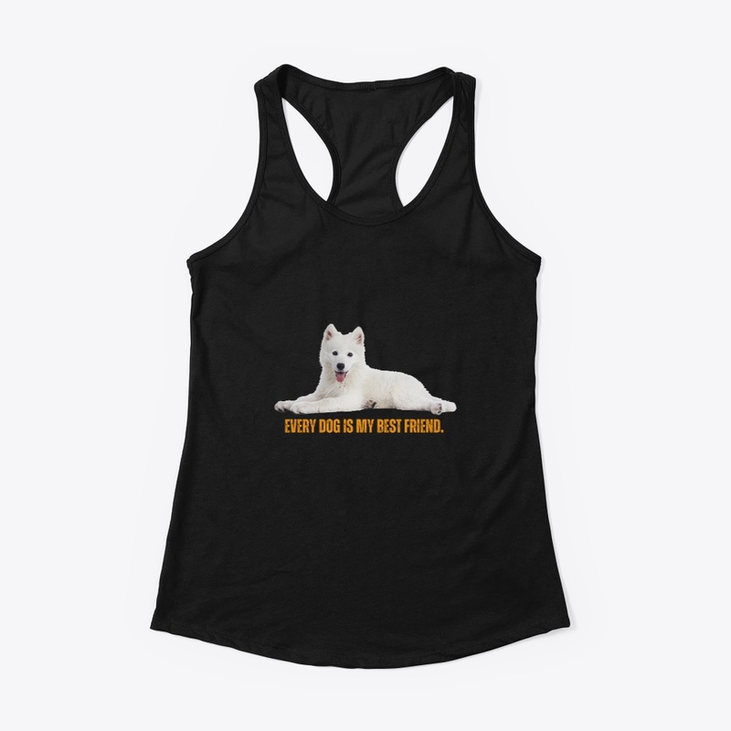 Every Dog is my best friend. Dog TShirt