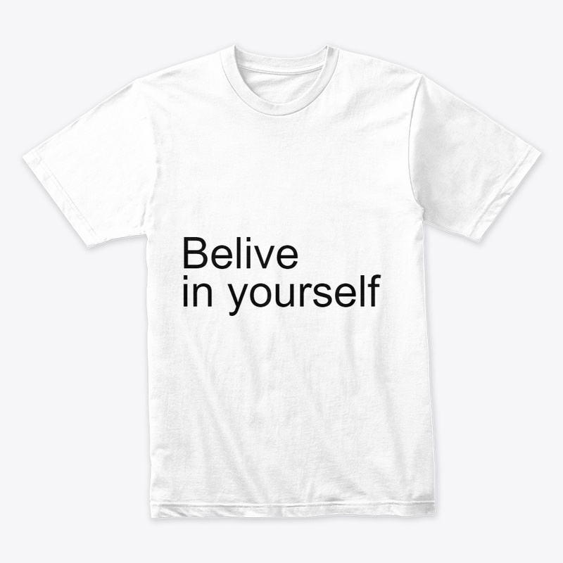 Belive in yourself
