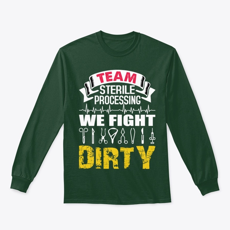 TEAM STERILE PROCESSING WE FIGHT DIRTY