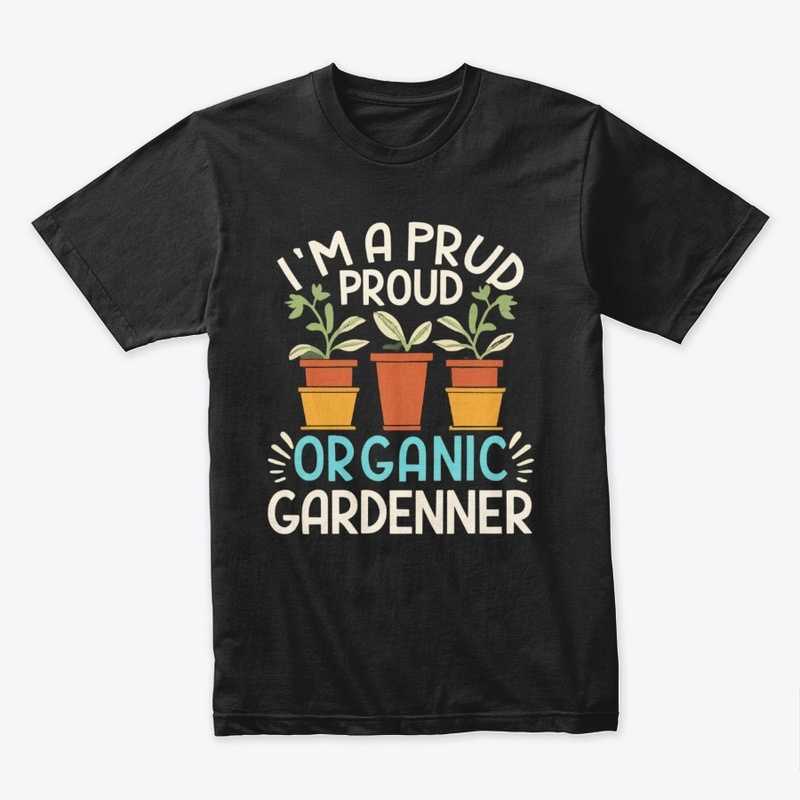 Proud Organic Gardener 