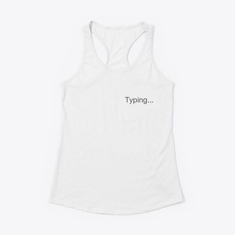 'Typing...' tshirt and hoddie  