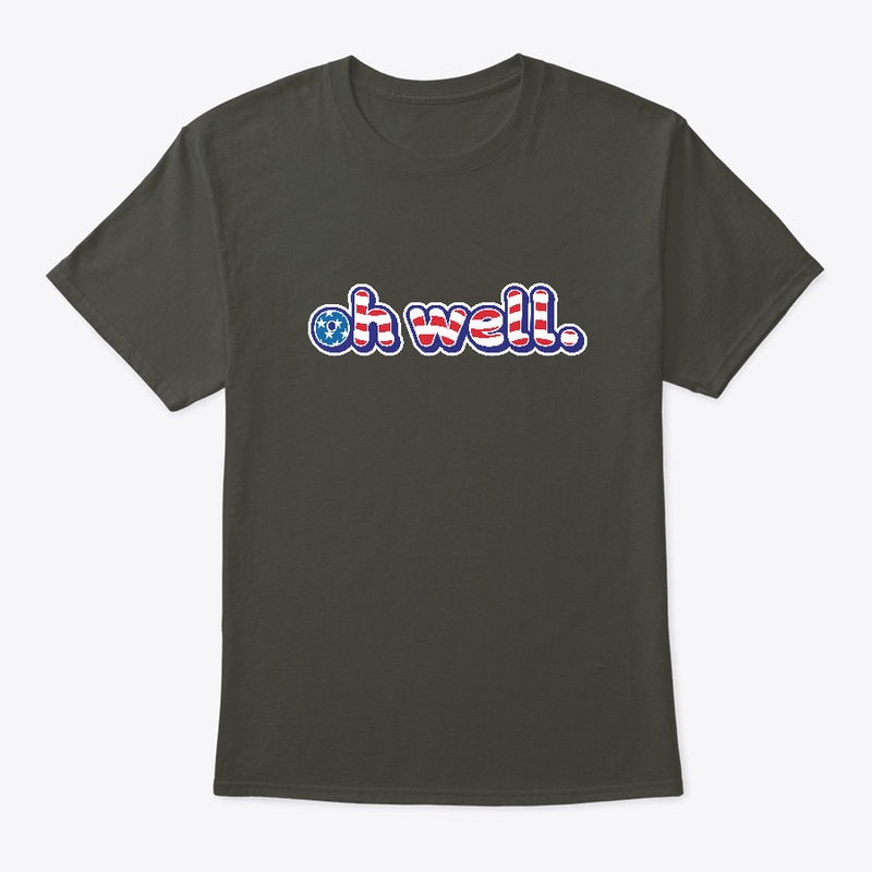 Un-American Flag "oh well"