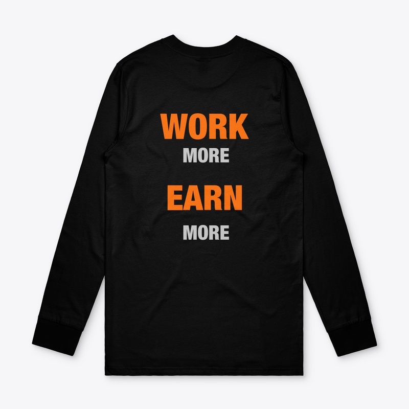 WORK MORE EARN MORE 