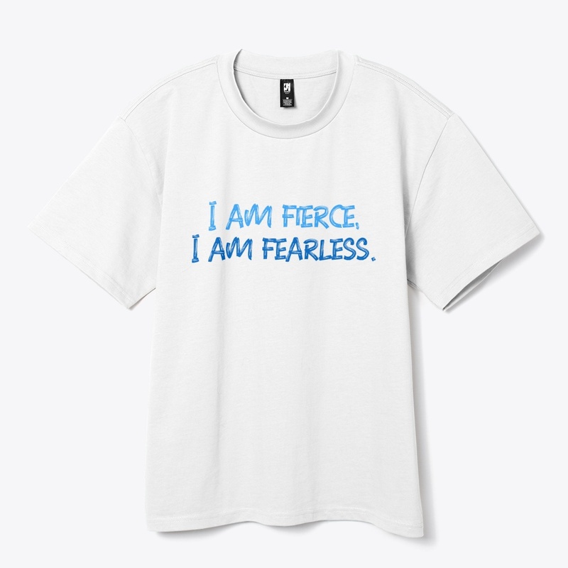 I am fierce I am fearless