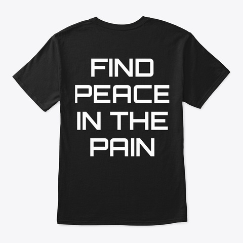 Peace In The Pain  Black T-Shirt Back