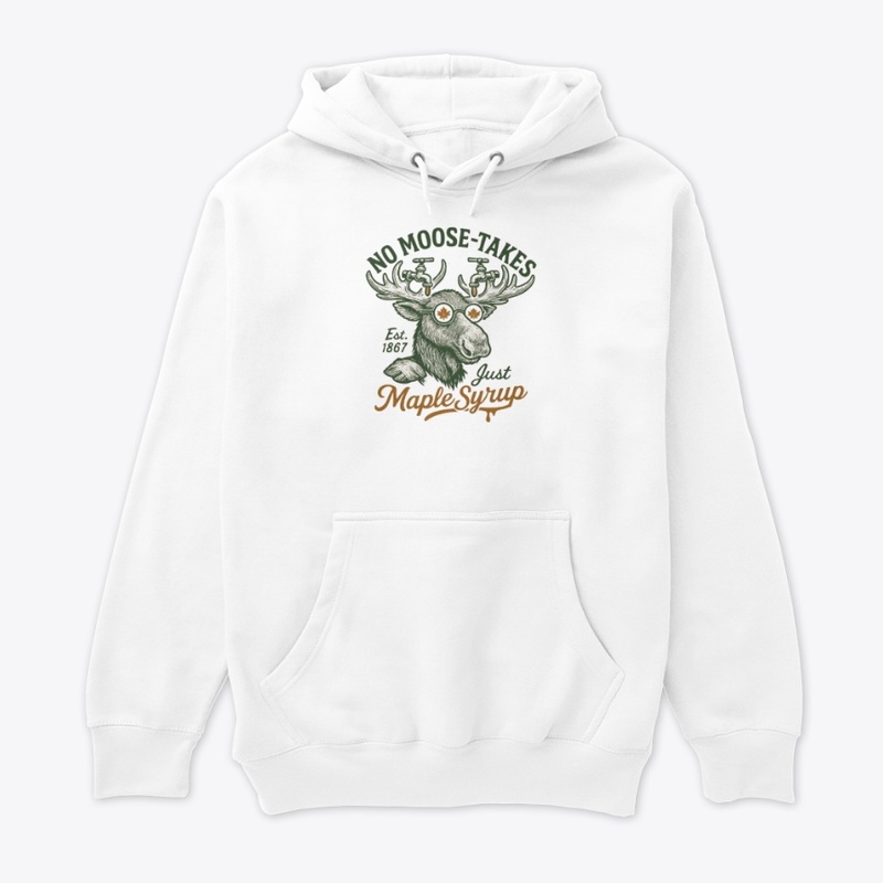 No Moose-takes, Just Maple Syrup Tee
