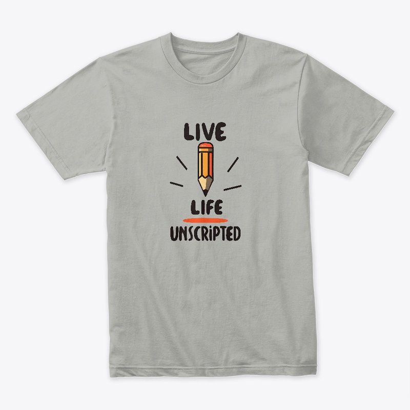 Live Life Unscripted T-shirt
