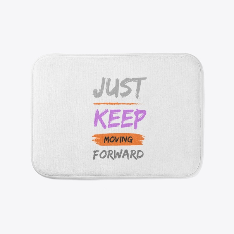 just keep moving forward