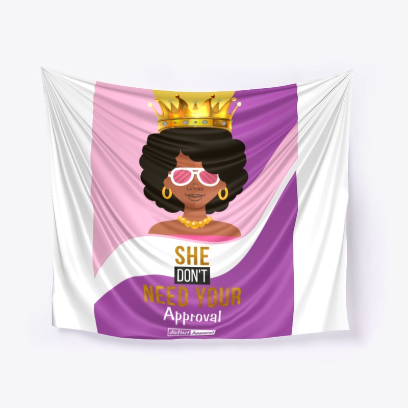 SHE DON'T NEED YOUR APPROVAL