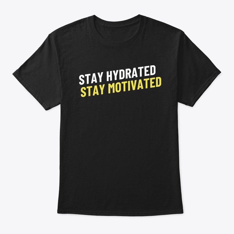 Stay Hydrated Stay Motivated