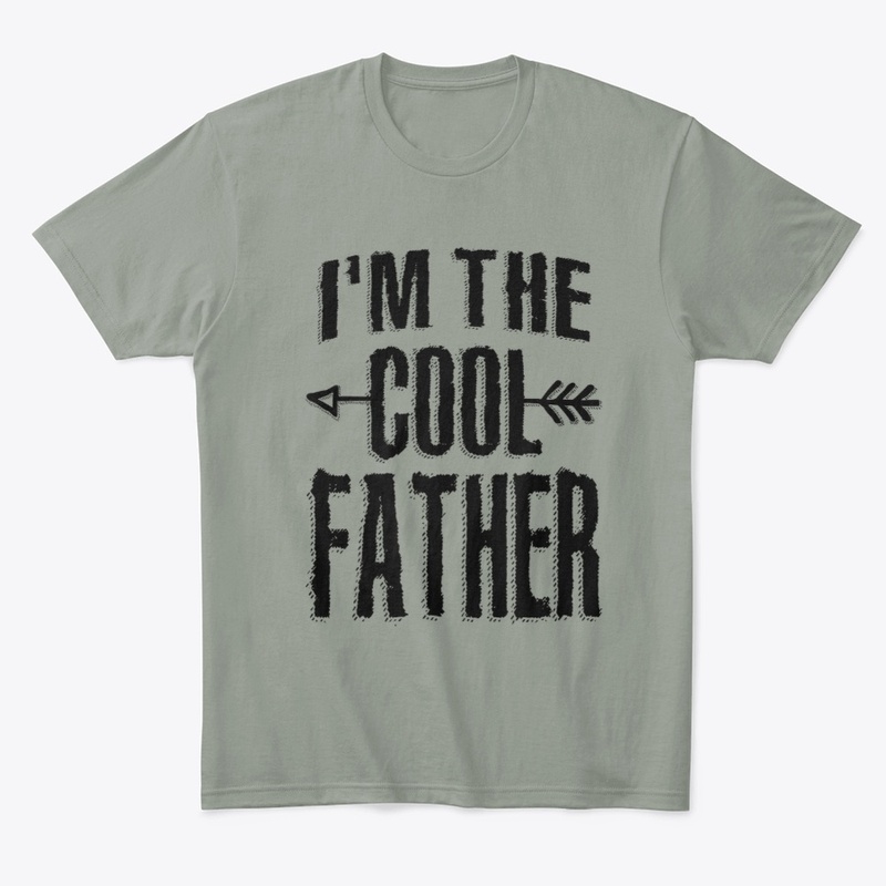 I'm The Cool Father | Dad and Grandpa