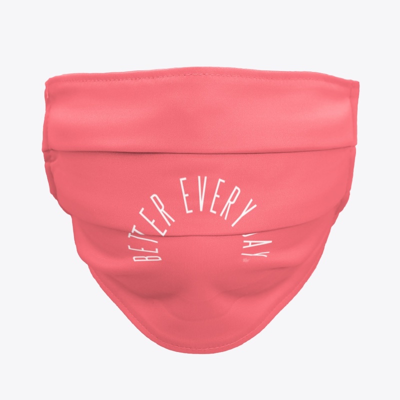 Better Every Day Face Mask