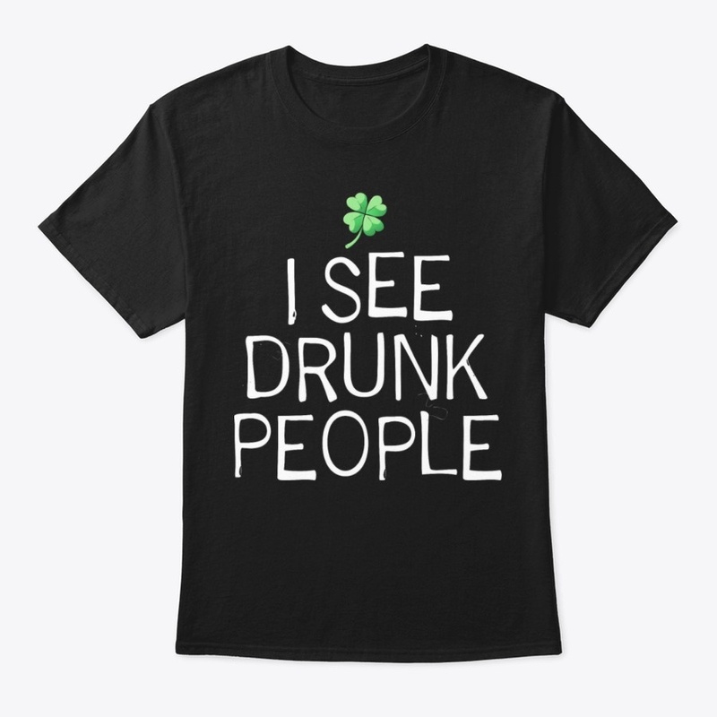 I see drunk people