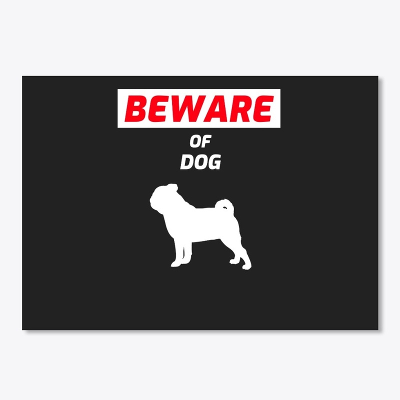 Beware Of Pug Funny Cute Pet Meme