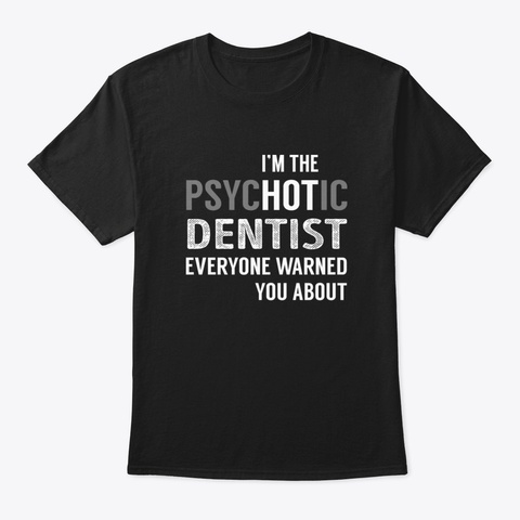 Psychotic Dentist Black T-Shirt Front