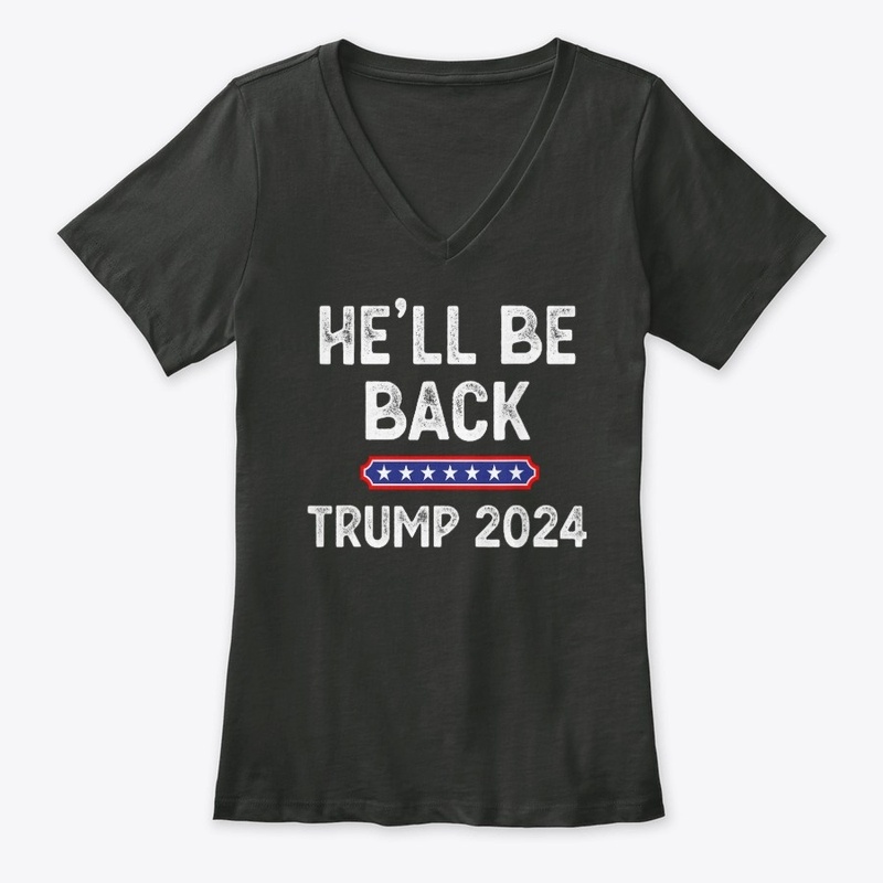 He’ll Be Back Trump 2024 Funny Donald 