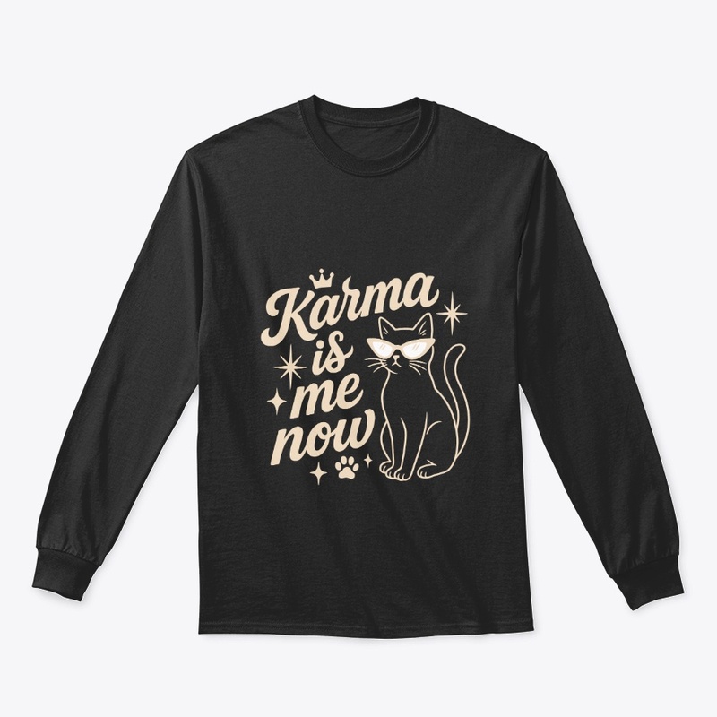 Karma Is Me Now Sassy Cat Gift