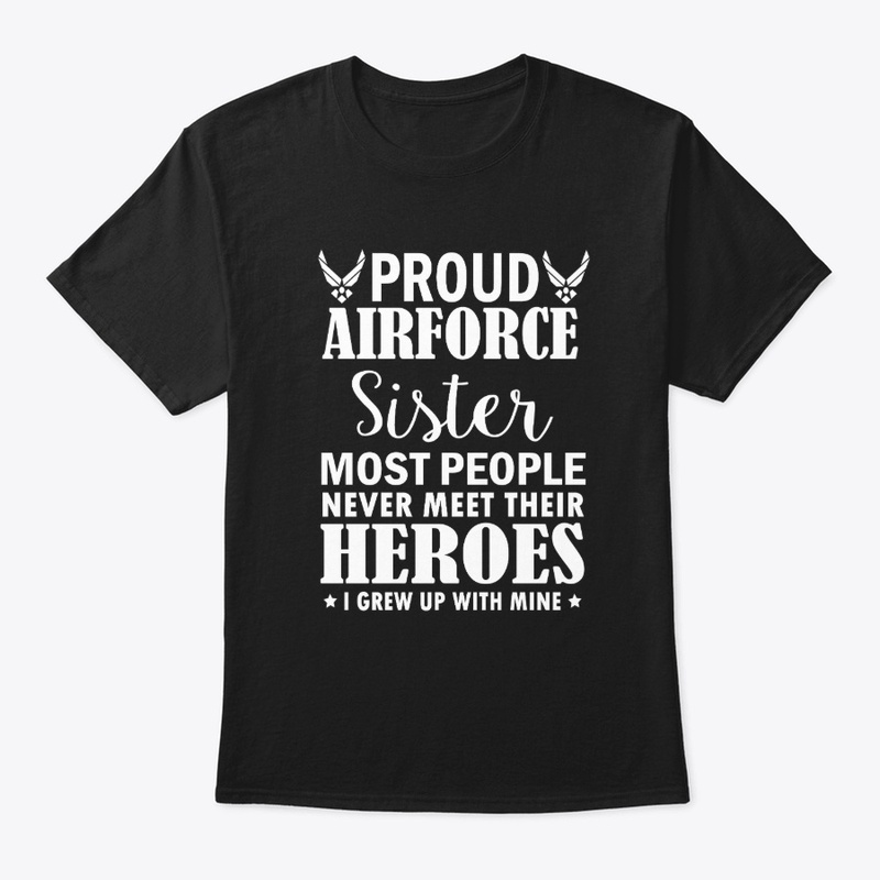 Proud Air Force Sister Veterans Shirts